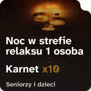 Karnet dla dzieci i seniorów - Noc w Strefie Relaksu x10