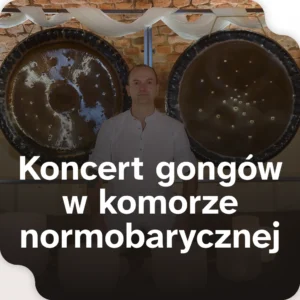 Koncert gongów w komorze normobarycznej